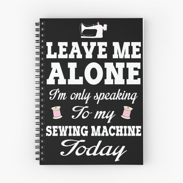 Item preview, Leave Me Alone I'm Only Speaking To My Sewing Machine Today designed and sold by Charles Brian.