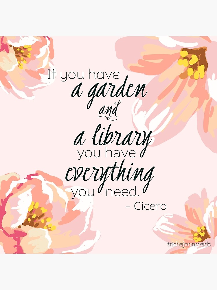 A Garden & A Library (Cicero Quote) by trishajennreads