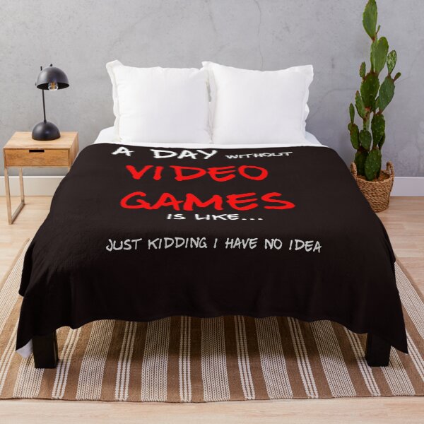Item preview, A day without video games is like just kidding i have no idea designed and sold by QuotesDogma.