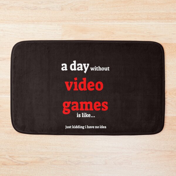 Item preview, A day without video games is like just kidding i have no idea designed and sold by QuotesDogma.