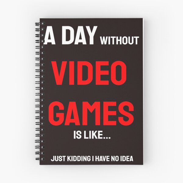 Item preview, A day without video games is like just kidding i have no idea designed and sold by QuotesDogma.