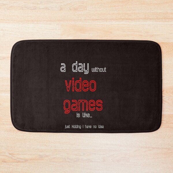 Item preview, A day without video games is like just kidding i have no idea designed and sold by QuotesDogma.
