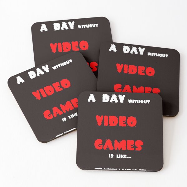 Item preview, A day without video games is like just kidding i have no idea designed and sold by QuotesDogma.