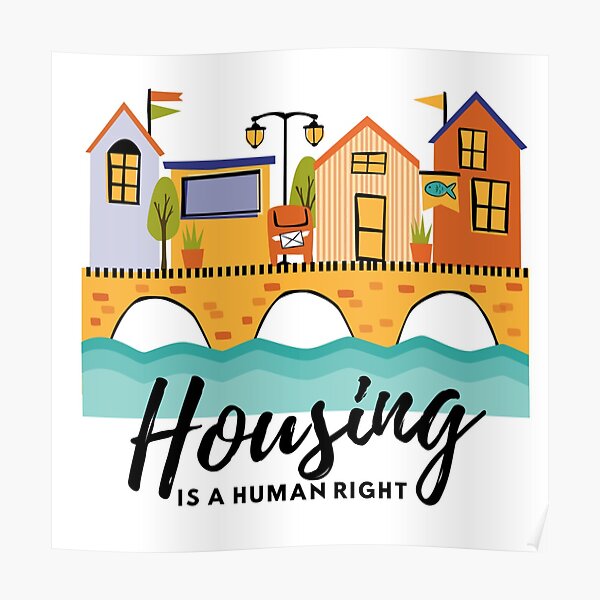 "Housing Is a Human Right" Poster by Kriti29 Redbubble