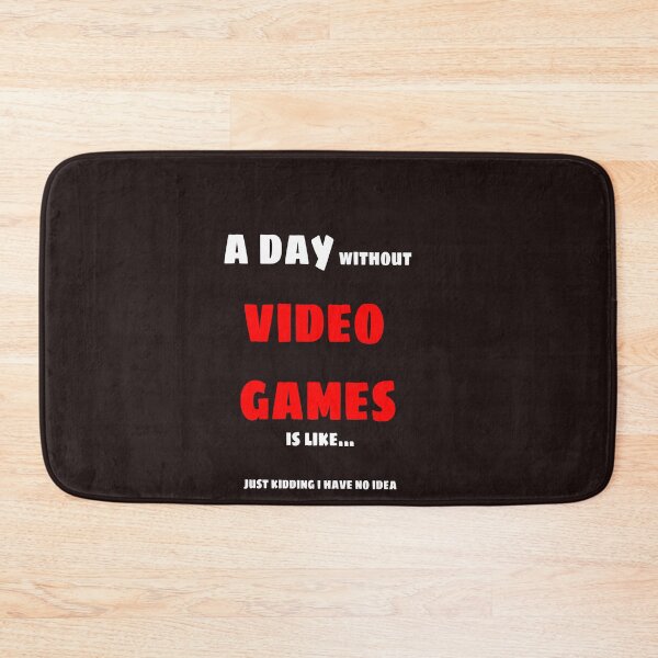 Item preview, A day without video games is like just kidding i have no idea designed and sold by QuotesDogma.