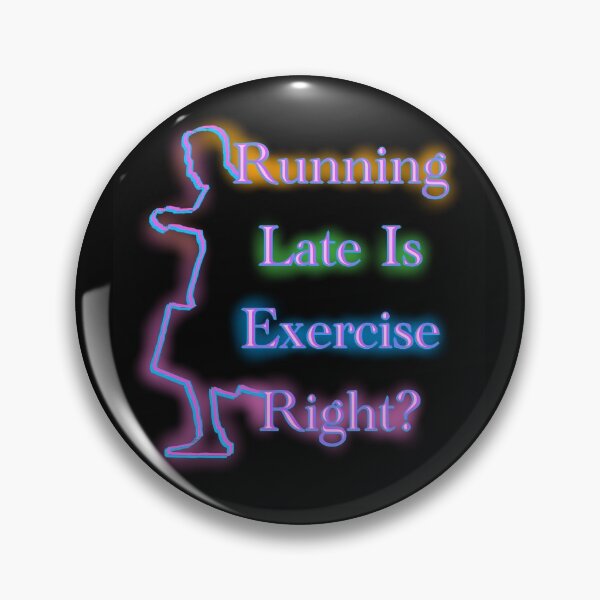 Item preview, Running late is Exercise right?  designed and sold by CyrilsDesigns.