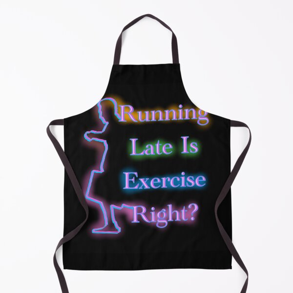 Item preview, Running late is Exercise right? designed and sold by CyrilsDesigns.