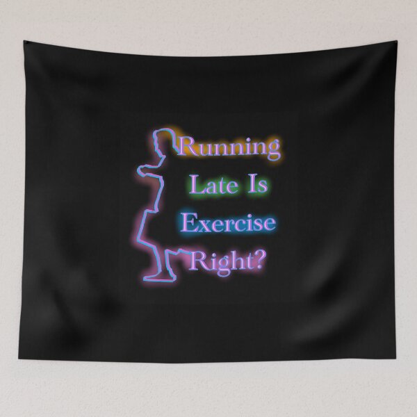 Item preview, Running late is Exercise right?  designed and sold by CyrilsDesigns.