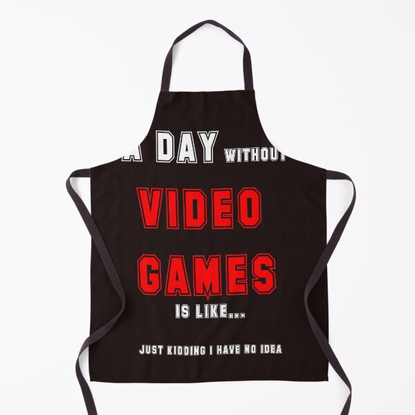 Item preview, A day without video games is like just kidding i have no idea designed and sold by QuotesDogma.