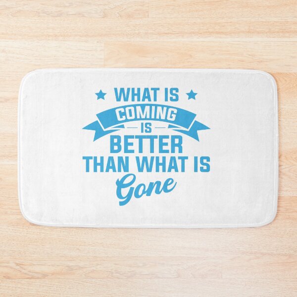Item preview, What Is Coming Is Better Than What Is Gone designed and sold by DigitalNobleman.
