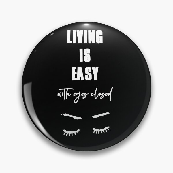 Item preview, Living is easy with eyes closed designed and sold by MusicManiacs.