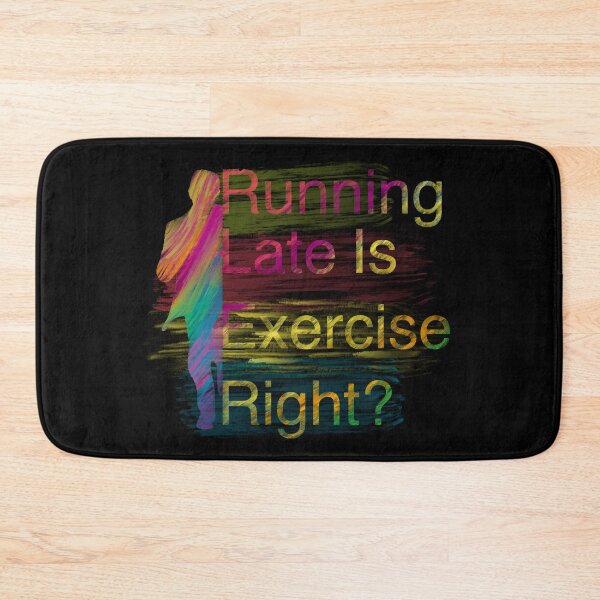 Item preview, Running late is Exercise right?  designed and sold by CyrilsDesigns.