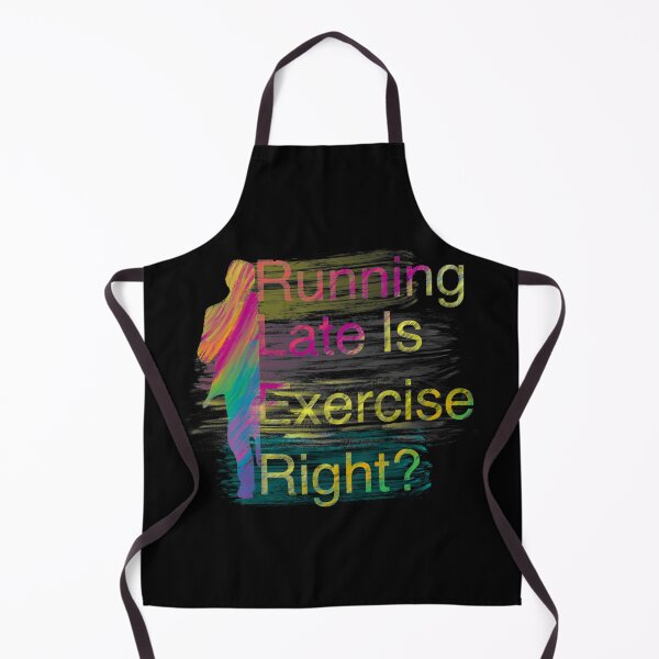 Item preview, Running late is Exercise right? designed and sold by CyrilsDesigns.