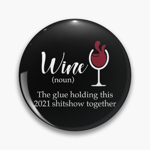 Item preview, Wine the glue holding this 2021 shitshow together designed and sold by JokeGysen.