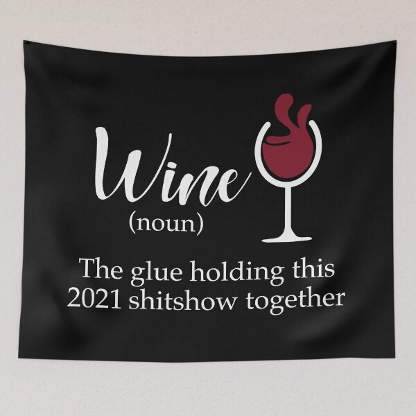 Item preview, Wine the glue holding this 2021 shitshow together designed and sold by JokeGysen.