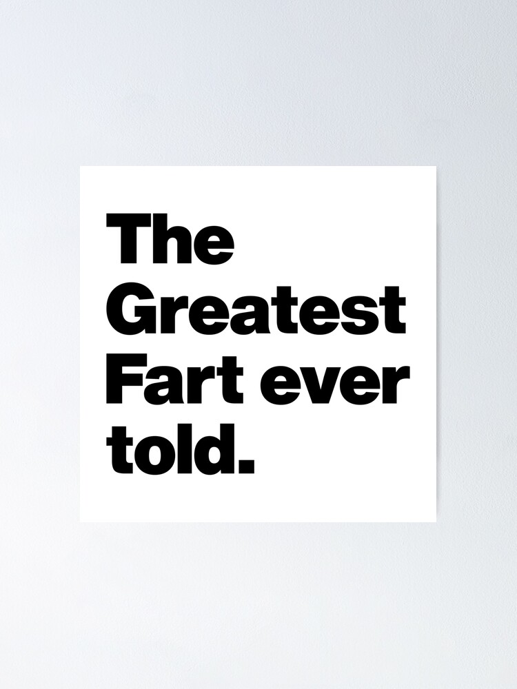 The Greatest Fart Ever Told Funny Saying Quote About Farting Poster