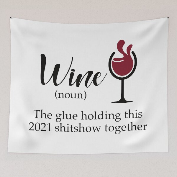 Item preview, Wine the glue holding this 2021 shitshow together designed and sold by JokeGysen.