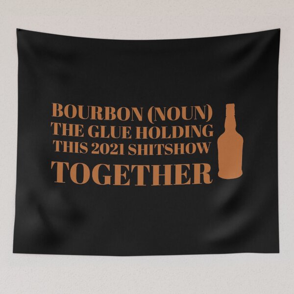 Item preview, Bourbon the glue holding this 2021 shitshow together designed and sold by JokeGysen.