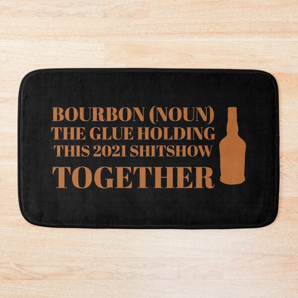 Item preview, Bourbon the glue holding this 2021 shitshow together designed and sold by JokeGysen.