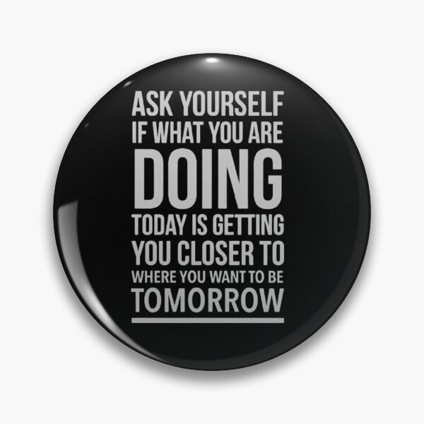 Item preview, Ask yourself if what you're doing today is getting you closer to where you want to be tomorrow - funny affirmation quote  designed and sold by esteemart.