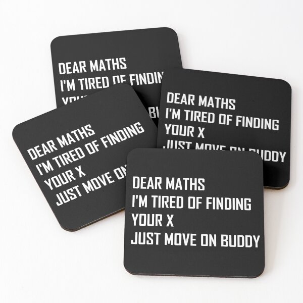 Item preview, Dear Maths I'm Tired of Finding Your X, Just Move On Buddy  designed and sold by Life Shop.