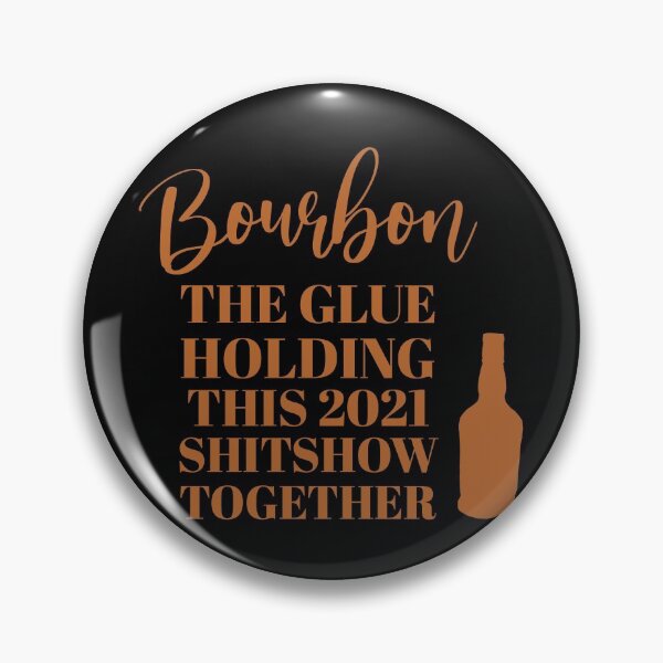 Item preview, Bourbon the glue holding this 2021 shitshow together designed and sold by JokeGysen.