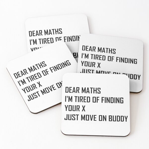 Item preview, Dear Maths I'm Tired of Finding Your X, Just Move On Buddy  designed and sold by Life Shop.
