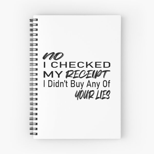Item preview, No i Checked My Receipt I diden't Buy Any Of Your Lies designed and sold by mustaphaaga.