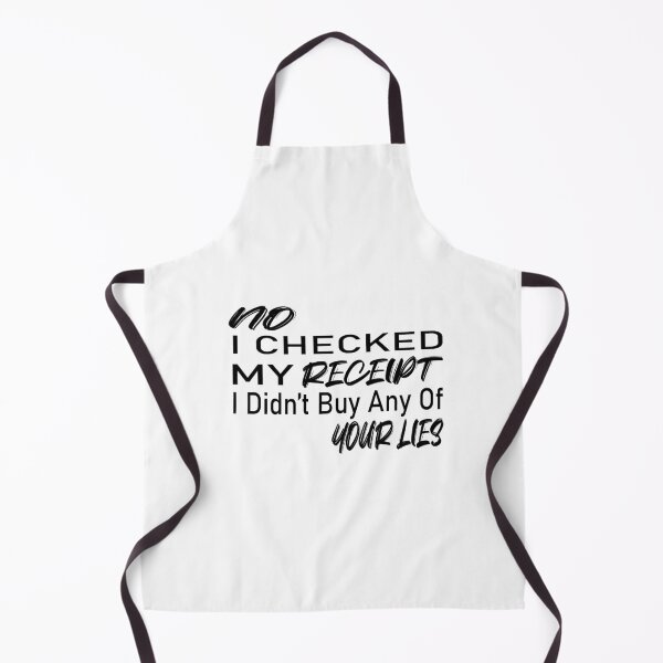 Item preview, No i Checked My Receipt I diden't Buy Any Of Your Lies designed and sold by mustaphaaga.