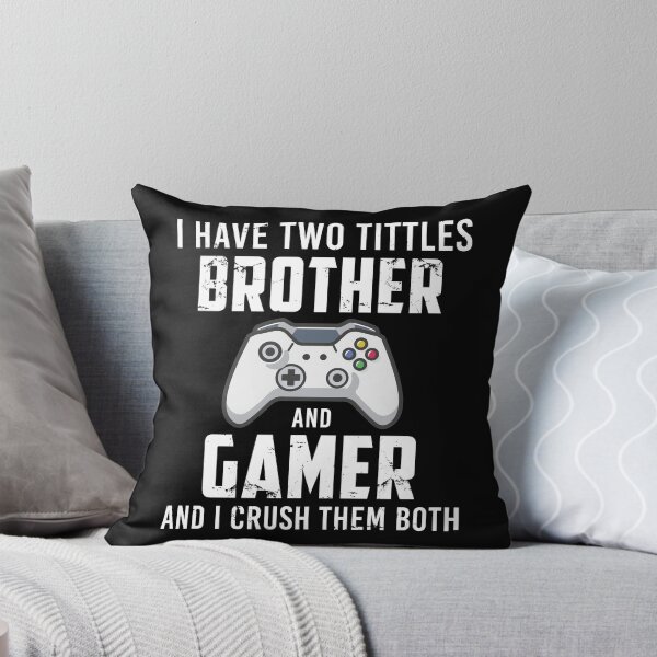 Item preview, I Have Two Tittles Brother and Gamer And I Crush Them Both, Distressed designed and sold by mdnrsakib.