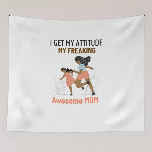 Item preview, I GET MY ATTITUDE FROM MY FREAKING AWESOME MOM designed and sold by 30-Merch.