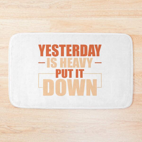 Item preview, Yesterday Is Heavy Put It Down designed and sold by DigitalNobleman.
