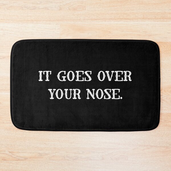 Item preview, It Goes Over Your Nose simple text  designed and sold by FLASHOP.