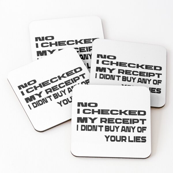 Item preview,  No i Checked My Receipt I diden't Buy Any Of Your Lies designed and sold by mustaphaaga.