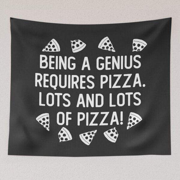Item preview, Being A Genius Requires Pizza. Lots And Lots Of Pizza! Funny Pizza Quote designed and sold by JokeGysen.