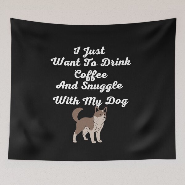 Item preview, I Just Want To Drink Coffee And Snuggle With My Dog designed and sold by Gmaish.
