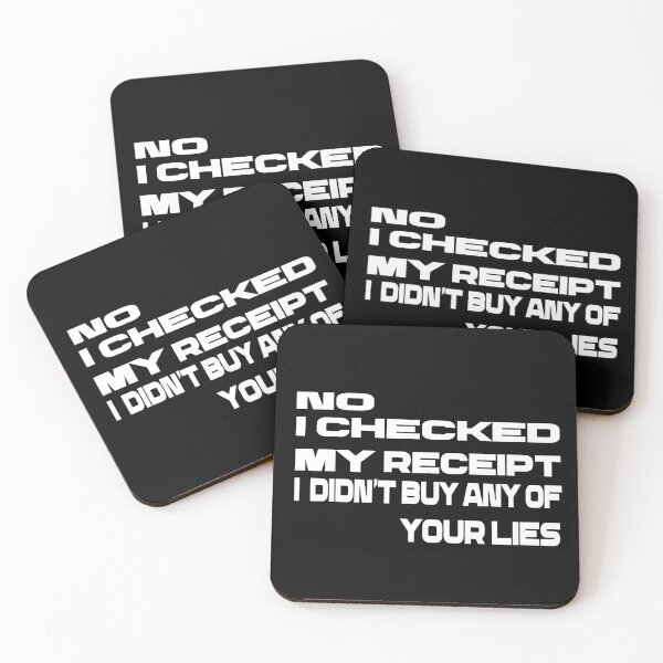 Item preview,  No i Checked My Receipt I diden't Buy Any Of Your Lies designed and sold by mustaphaaga.