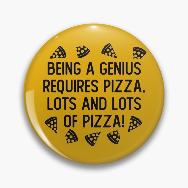 Item preview, Being A Genius Requires Pizza. Lots And Lots Of Pizza! Funny Pizza Quote designed and sold by JokeGysen.