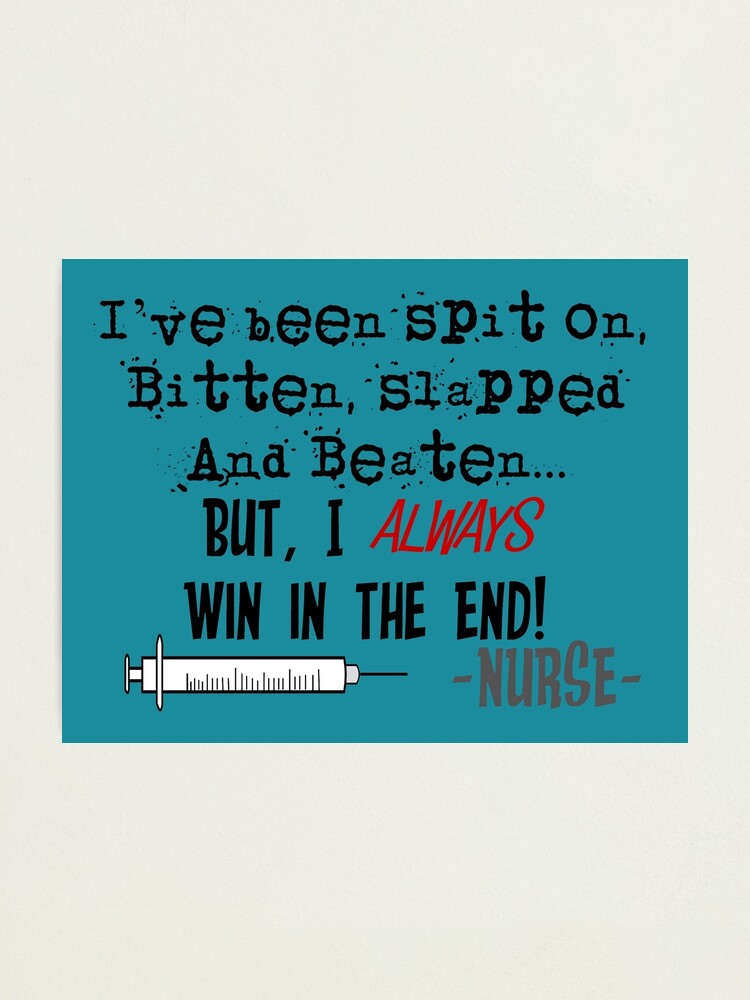 Hilarious Nurse Quote Photographic Print By Gailg1957 Redbubble