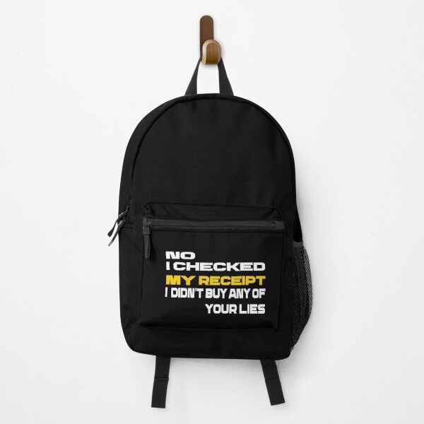 Item preview,  No i Checked My Receipt I diden't Buy Any Of Your Lies designed and sold by mustaphaaga.