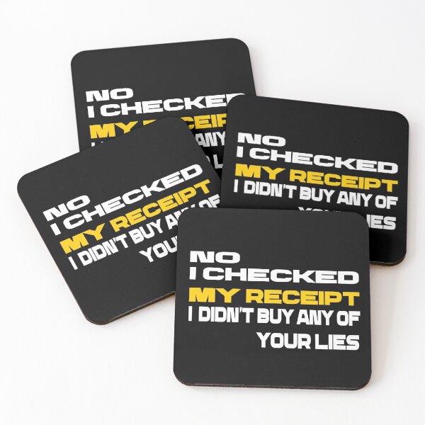 Item preview,  No i Checked My Receipt I diden't Buy Any Of Your Lies designed and sold by mustaphaaga.