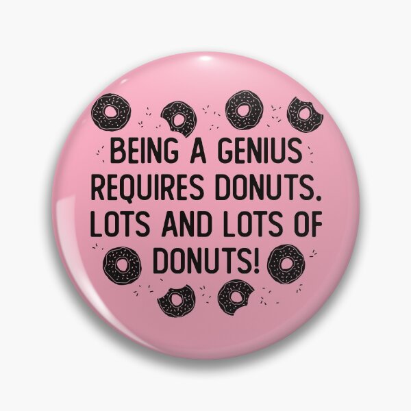 Item preview, Being A Genius Requires Donuts. Lots And Lots Of Donuts! Funny Donut Quote designed and sold by JokeGysen.