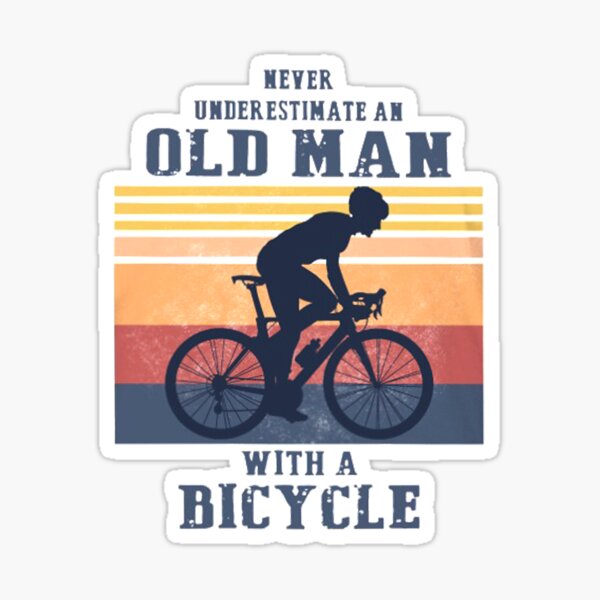 Never Underestimate An Old Man On A Bicycle Stickers | Redbubble