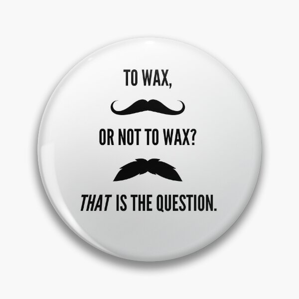 Item preview, To Wax Or Not To Wax Mustache Design designed and sold by BravenWild.