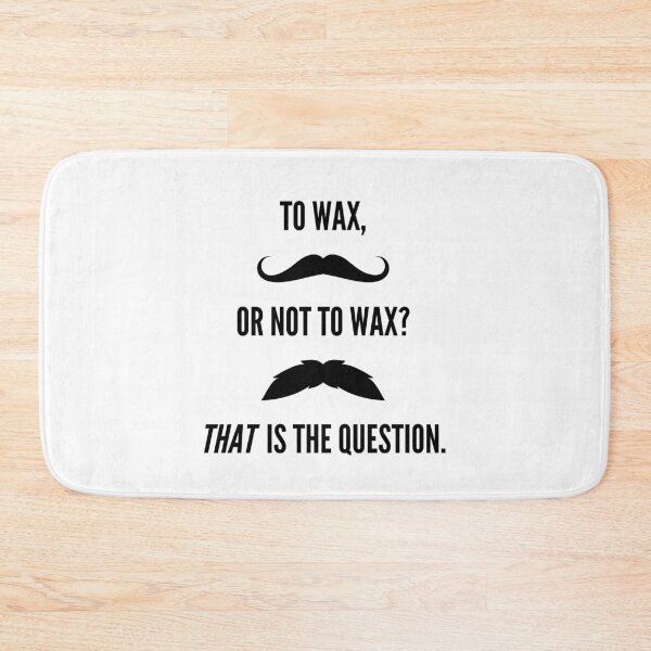 Item preview, To Wax Or Not To Wax Mustache Design designed and sold by BravenWild.