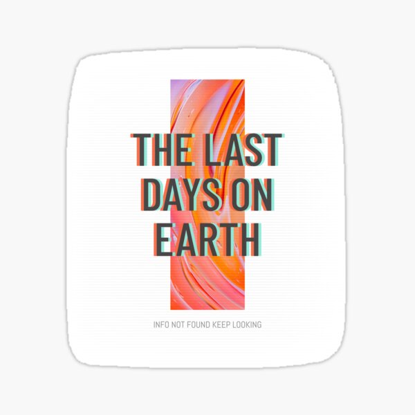 Item preview, The Last Days On Earth: Info Not Found Keep Looking designed and sold by unikologo.