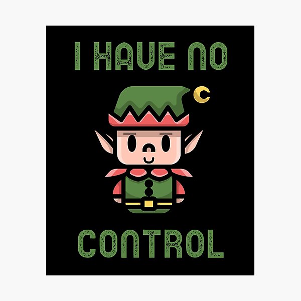 Item preview, I have no elf control designed and sold by GoodNews.365.