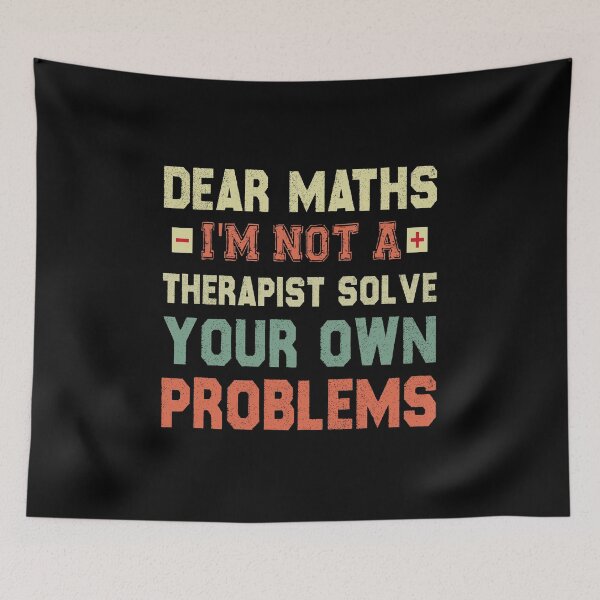 Item preview, Dear Math, I'm Not A Therapist Solve Your Own Problems designed and sold by Life Shop.