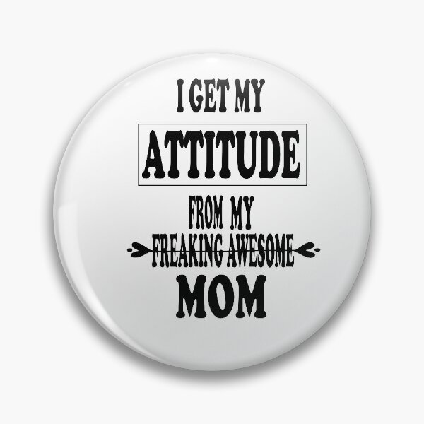 Item preview, i get my attitude from my freaking awesome mom designed and sold by nawal-shirt.