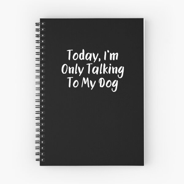 Item preview, I'm Only Talking To My Dog Today designed and sold by Emerg-Apparel.